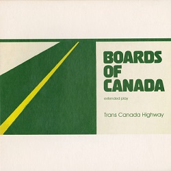Boards of Canada – Trans Canada Highway (Warp)