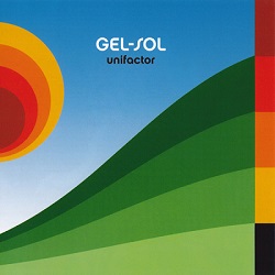Gel-Sol – Unifactor (Upstairs)