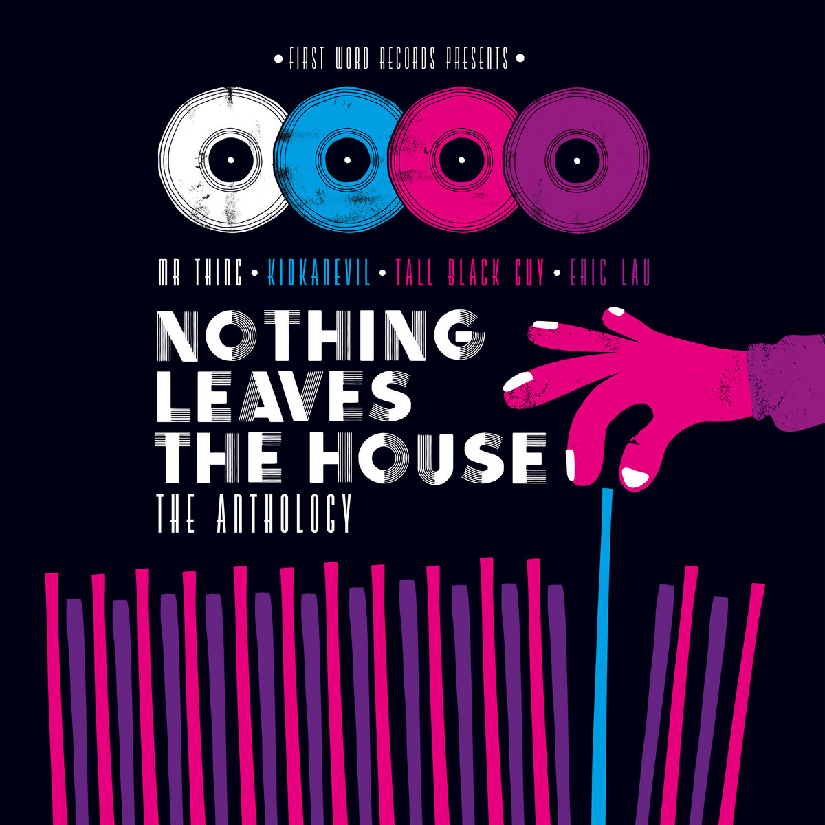 Mr Thing, kidkanevil, Eric Lau, Tall Black Guy – Nothing Leaves The House: The Anthology (First Word)
